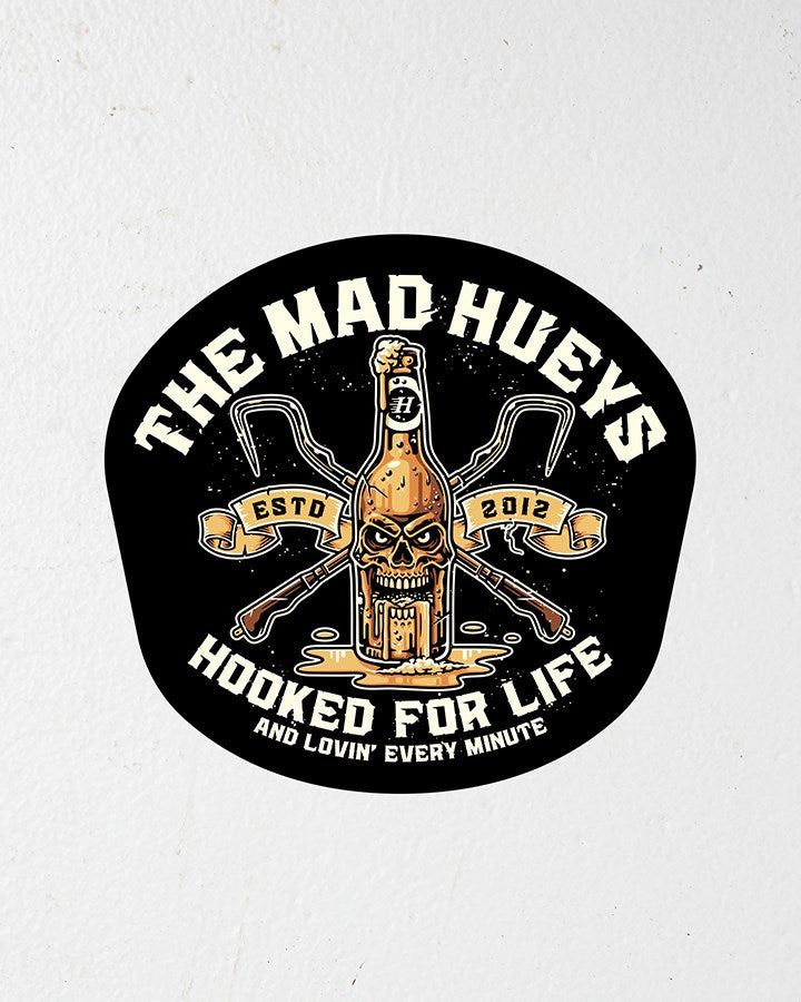 The Mad Hueys HOOKED FOR LIFE | STICKER