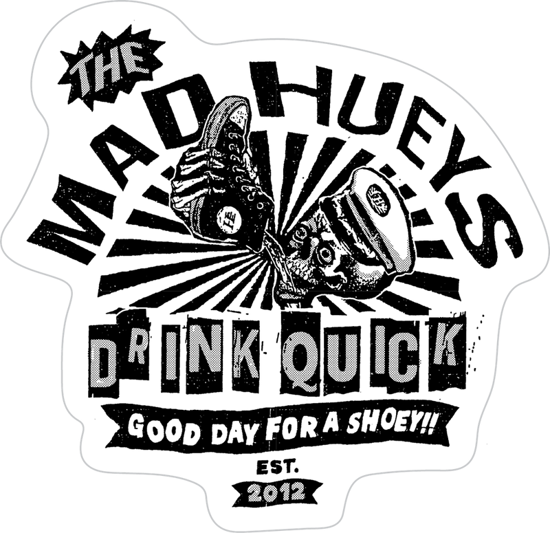 The Mad Hueys Drink Quick II Sticker