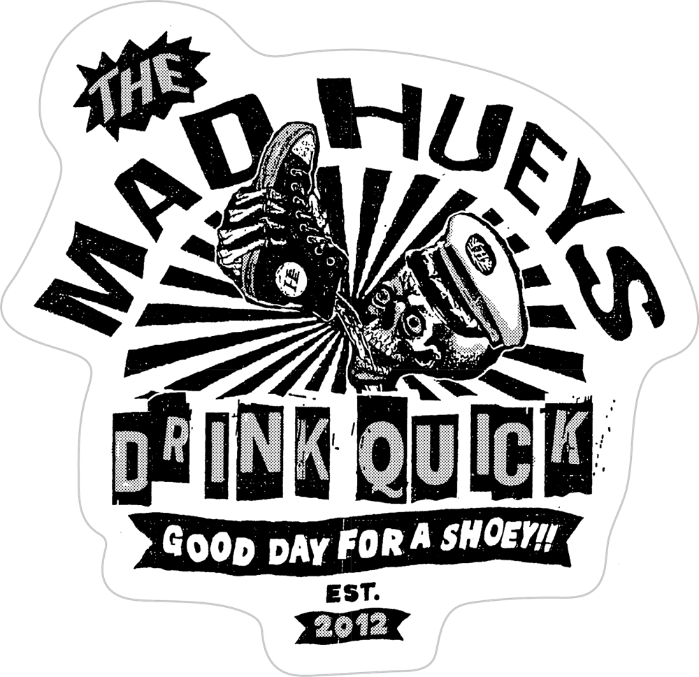 The Mad Hueys Drink Quick II Sticker